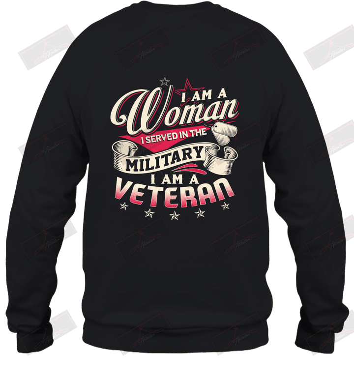 I'm A Woman I Served In The Military I Am A Veteran Sweatshirt