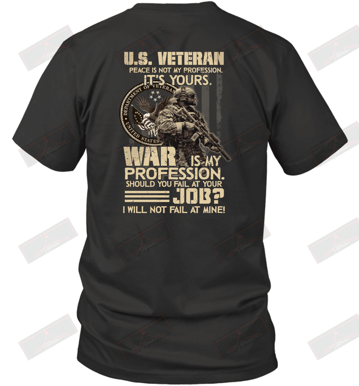 Peace Is Not My Frofession It_s Yours US Veteran T-Shirt