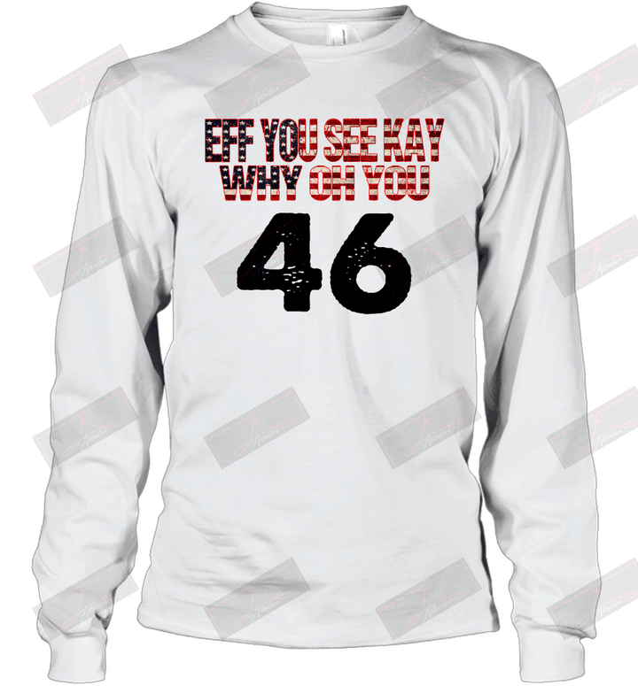 Eff You See Kay Why Oh You 46 Long Sleeve T-Shirt