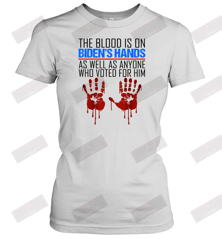The Blood Is On Biden's Hands As Well As Anyone Who Voted For Him Women's T-Shirt