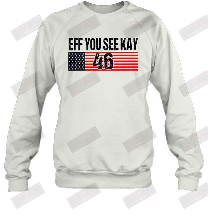 Eff You See Kay 46 Sweatshirt