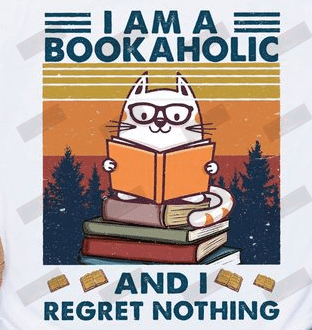 I'm A Bookaholic And I Regret Nothing T-shirt