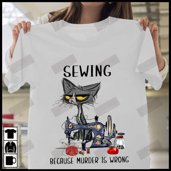 Sewing Because Murder Is Wrong T-shirt
