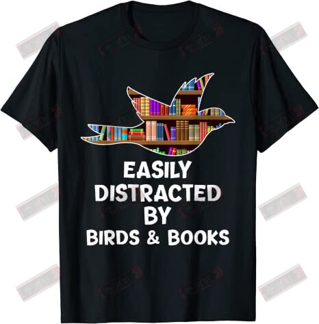 Easily Distracted by Birds and Books T-shirt