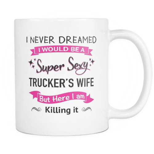 Mug Super sexy trucker's wife- Adventurers Gift - Camping Mug Gift - Travel Mug - Campfire Mug - Outdoor Campers - Valentine Gift Ideas