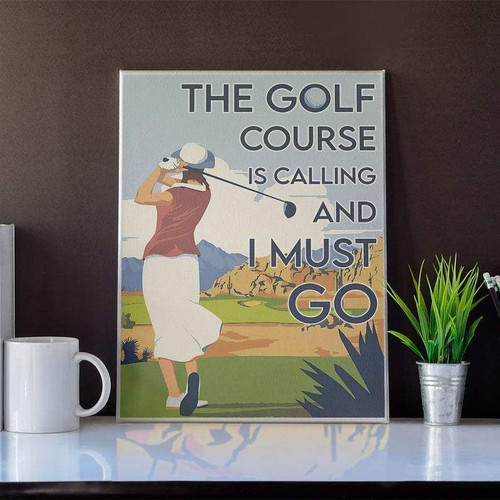 Canvas Prints The Golf Course Is Calling And I Must Go Gift