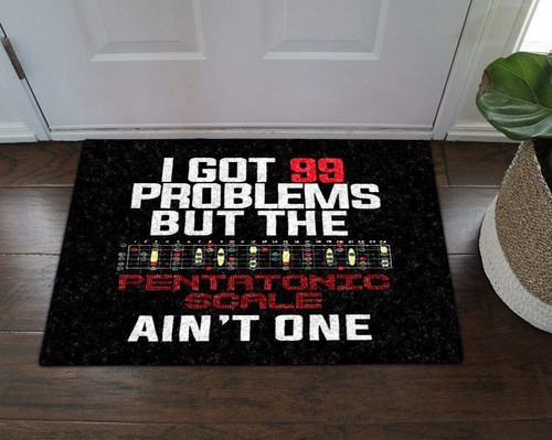 99 Problems Pentatonic Scale Not One Home Decor Doormat - Welcome Mat - House Warming Gift