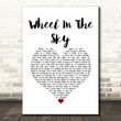 Journey Wheel In The Sky White Heart Song Lyric Quote Music Poster Print