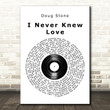 Doug Stone I Never Knew Love Vinyl Record Song Lyric Art Print