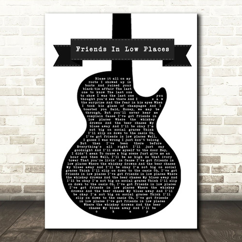 Garth Brooks Friends In Low Places Black & White Guitar Song Lyric Quote Music Poster Print - Canvas Print Wall Art Decor