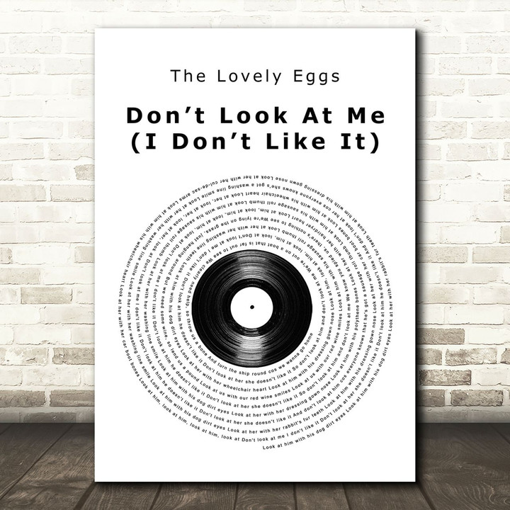 The Lovely Eggs Dont Look At Me (I Dont Like It) Vinyl Record Song Lyric Art Print