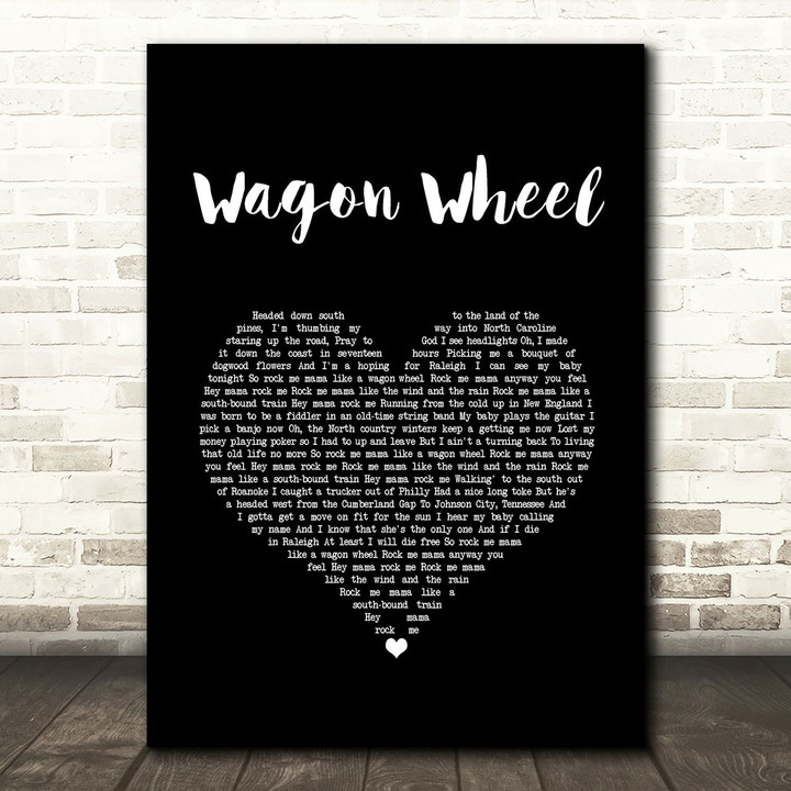 Bob Dylan Wagon Wheel Black Heart Song Lyric Art Print