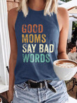 Retro Good Moms Say Bad Words Print Tank Top ❤️Happy Mother's Day Sale❤️