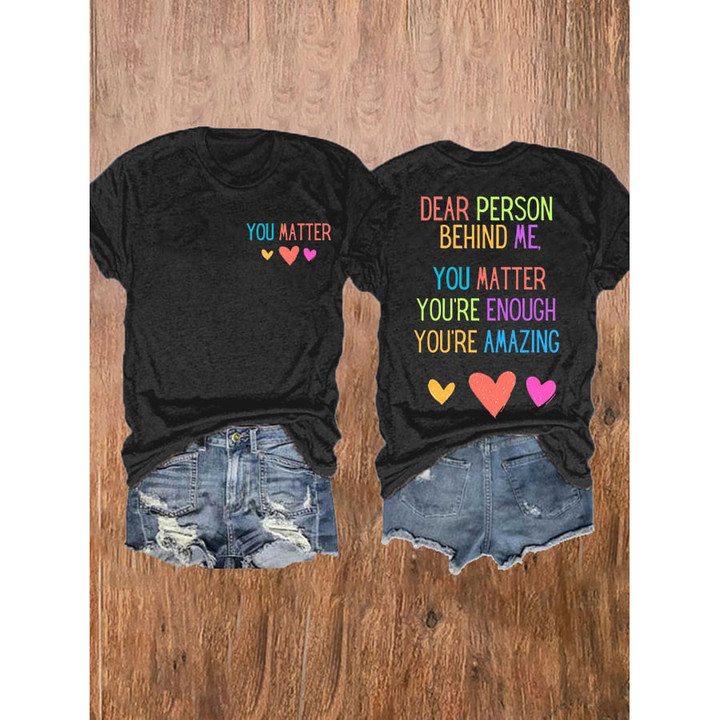 Women's Dear Person Behind Me , You Matter Mental Health Casual Tee