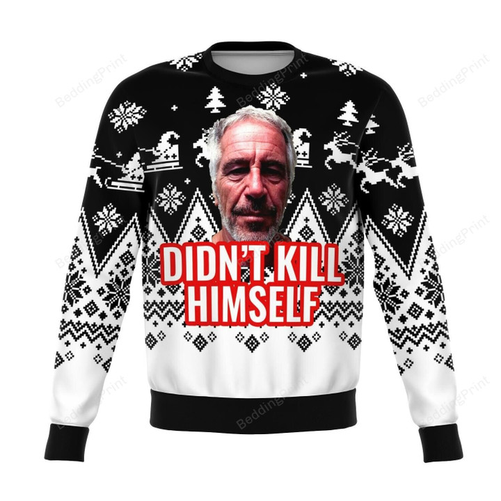Jeffrey Epstein Didn't Kill Himself For Unisex Ugly Christmas Sweater, All Over Print