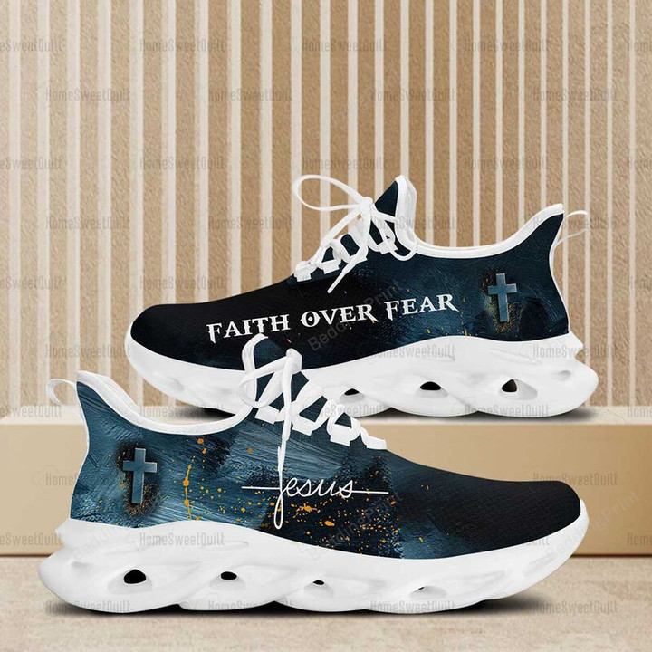 Faith Over Fear Cross Jesus Max Soul Shoes, Easter Gift For Jesus Lover Men And Women Light Sports Shoes Full Size