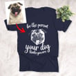 Be The Person Your Dog Think You Are Personalized Dog Portrait Pencil sketch Women T-shirt for Dog lovers, Dog Owners, Dog Mom
