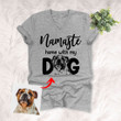Namaste Home With My Dog Custom Pet Portrait Unisex V-neck shirt Gift for Dog Lover