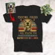 Personal Stalker I Will Follow You Whenever You Go Bathroom Included Retro Vintage Custom Dog Photo T-shirt For Human