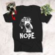 Nope Funny Customized Dog Photo Sketch T-Shirt Dog Lover Pet Owner Shirt