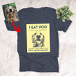 Funny Father's Day I Eat Poo Sketch Dog Face Custom T-Shirt for Dog Dad