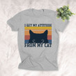 I Get My Attitude From My Cat Funny T-shirt for Cat Lovers