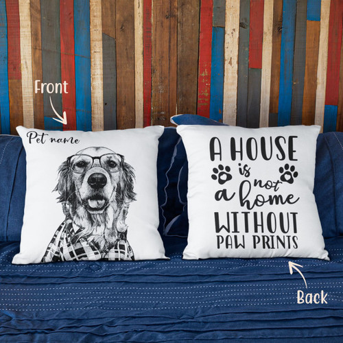 Personalized A House Is Not A Home Without Paw Prints Dog Photo Pillow Case