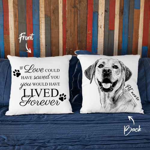 If Love Could Have Saved You, You Would Have Lived Forever Hand Drawn Portrait Dog Photo Pillow Case