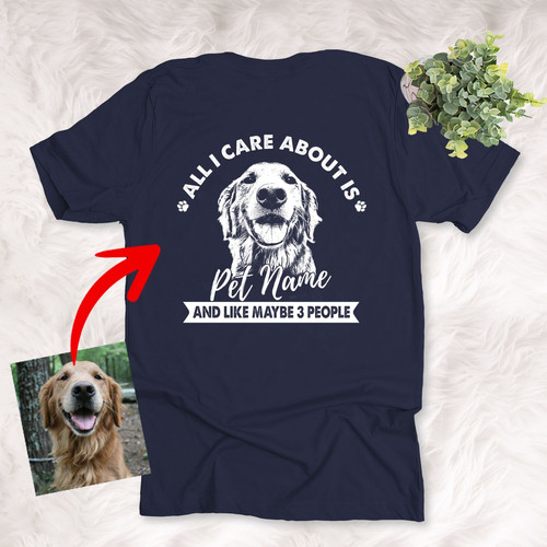 All I Care About Is My Dog Unisex Backside T-shirt Special Gift For Dog Owners