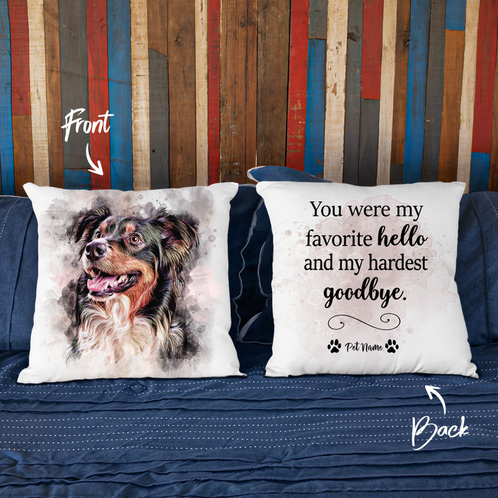 You Were My Favorite Hello And My Hardest To Say Goodbye Custom Water Color Dog Photo Pillow Case Gift For Dog Lover