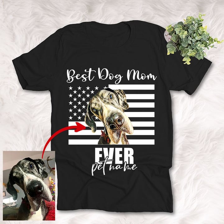 Best Dog Mom Ever Customized Dog Portrait American Flag Unisex T-Shirts Dog Mom Shirt, Dog Lover Shirt