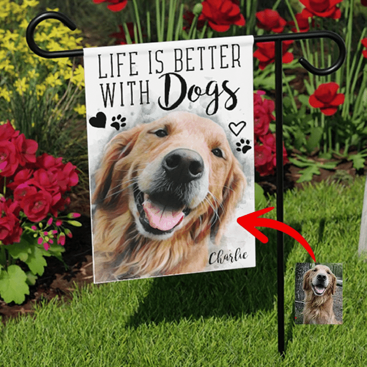 Life Is Better With Dogs Custom Garden Flag For Dog Lover Yard Outside Decoration