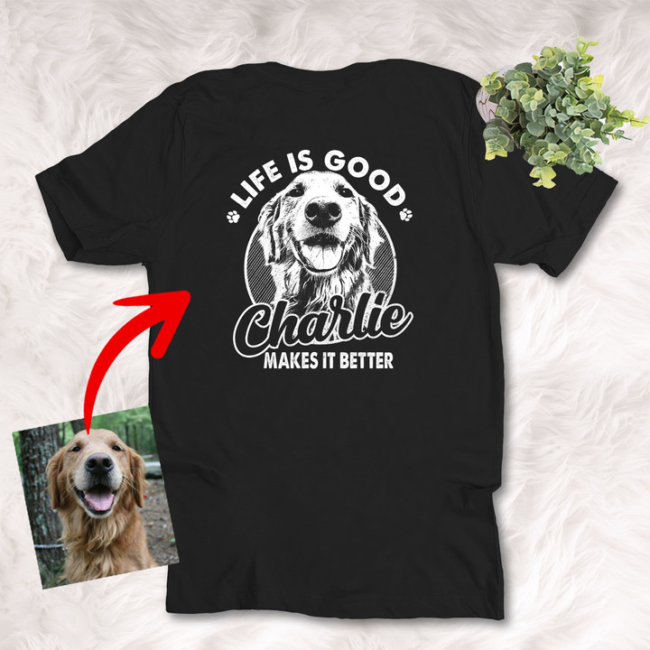 Life Is Good My Dog Makes It Better Unisex Backside T-shirt