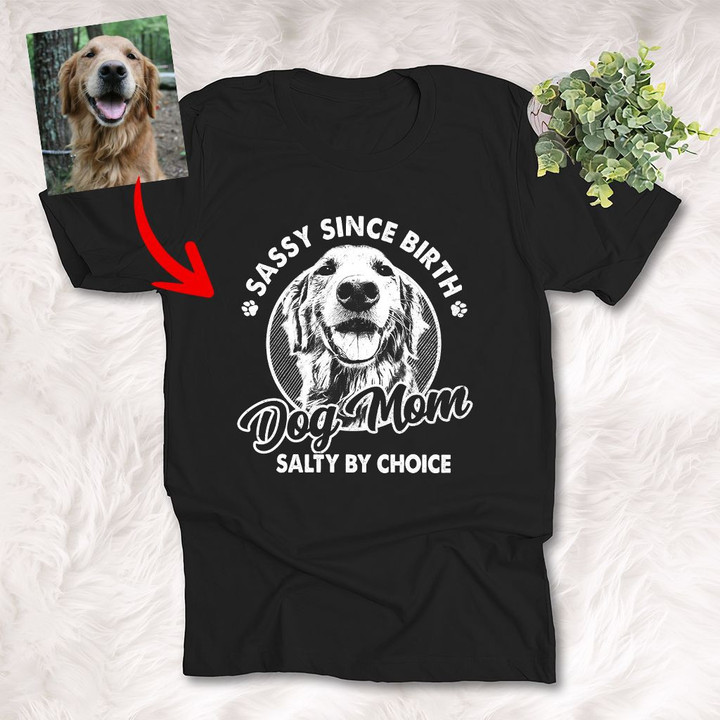 Custom Sassy Since Birth Dog Mom Salt By Choice T-shirt