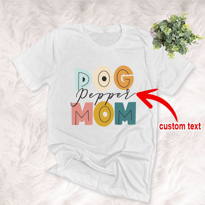 Custom Dog Mom Pet Name Classic T-shirt Birthday Gift For Dog Mama