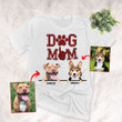 Dog Mom Personalized Unisex T-shirt Gift For Dog Moms, Dog Mama, Girlfriends, Pet Lovers On Anniversary