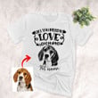 All I Need Is Love and A Dog Custom Hand Drawn Pet Portrait T-shirt Gift For Dog Lovers, Dog Owner, Pet Parents