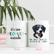 It's Too Peopley Outside Personalized Coffee Mug Gift For Fur Parents, Dog Lovers