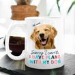 Sorry, I Can't I Have Plan With My Dog Custom Dog Portrait Coffee Mug Gift For Fur Mom, Dog Lovers