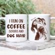 I Run On Coffee Scrubs And My Dog Hair Custom Hand Drawn Dog Portrait Coffee Mug Gift For Fur Mom, Dog Lovers