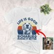 Life Is Good A Dog Makes It Better Customized Dog Sketch T-Shirt Gift For Dog Lovers, Pet Parents