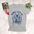 Dog Mom Life is Ruff Customized Dog Photo Sketch T-Shirt Dog Lover Shirt