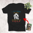 I Just Wana Stay At Home And Hang Out With My Dog Customized Dog Photo T-Shirt For Dog Lovers