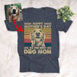Happy Mother's Day To The Best Dog Mom Custom T-Shirt, Mother's Day Gift