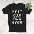 Best Cat Dad Ever, Funny T-shirt for Cat Lovers, Pet Owners, Cat Parents, Father's Day Gift