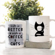 Life is Better With A Coffee And Cat Funny Cat Mug For Cat Lovers