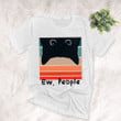 Ew People, Funny T-shirt for Cat Lovers, Pet Owners, Cat Parents