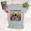 All American Dog Dad Custom Dog T-shirt For Dog Dad Gift For Men