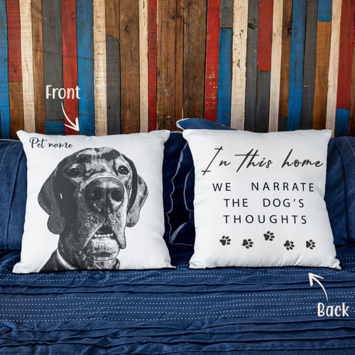 Personalized In This Home We Narrate The Dog's Thoughts Photo Pillow Case