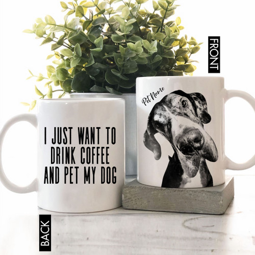I Just Want To Drink Coffee And Pet My Dog, PetPortrait Personalized Mug, Gift for Pet Parents, Dog Lovers